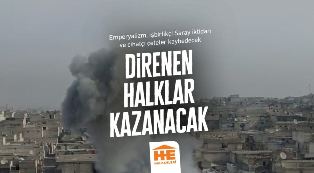 Halep’te yaşanan çatışmalar üzerine: Emperyalizm, işbirlikçi Saray iktidarı ve cihatçı çeteler kaybedecek, direnen halklar kazanacak